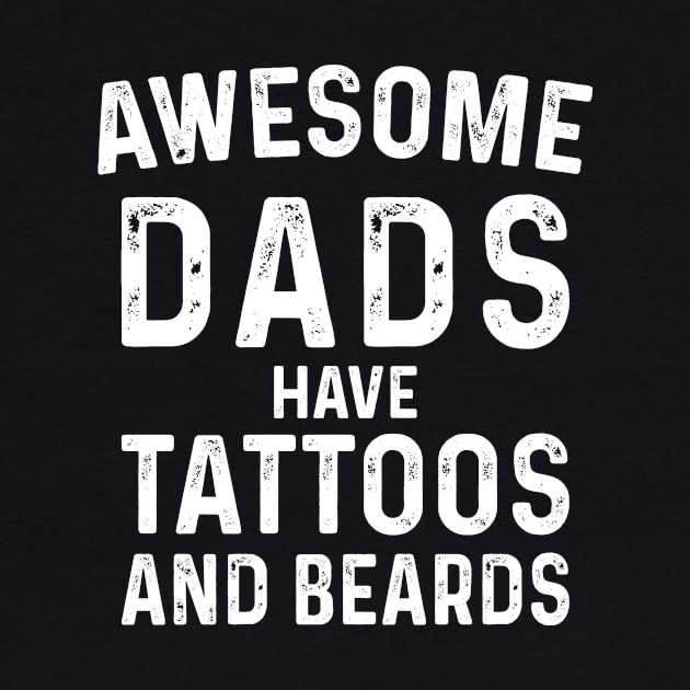 Awesome Dads Have Tattoos and Beards T-Shirt, Father's Day Gifts from Wife, Papa Fathers Day Gift Shirts, Funny Bearded Papa Dad Shirt by CoApparel